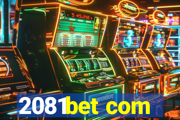 2081bet com